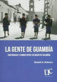 La gente de Guambía: Continuidad y cambio entre los Misak de Colombia