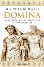 Domina: Las mujeres que construyeron la Roma Imperial