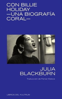 Con Billie Holiday: Una biografía coral