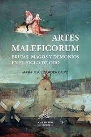 Artes maleficorum: Brujas, magos y demonios en el Siglo de Oro