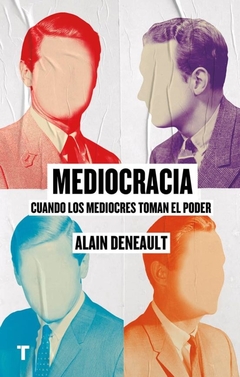 Mediocracia. Cuando los mediocres toman el poder