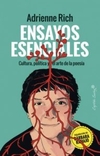 Ensayos esenciales (Rich): Cultura, política y el arte de la poesía