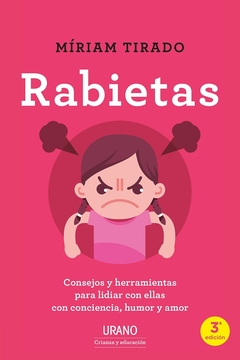 Rabietas: Consejos y herramientas para lidiar con ellas con conciencia, humor y amor