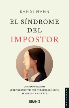 El síndrome del impostor: Cuando creemos (erróneamente) que nuestros logros se deben a la suerte - comprar online