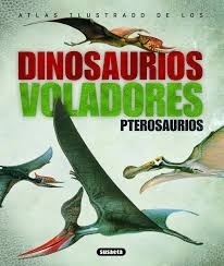 Atlas ilustrado de los dinosaurios voladores: Pterosaurios