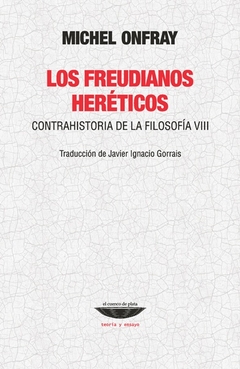 Los freudianos heréticos: Contrahistoria de la Filosofía VIII