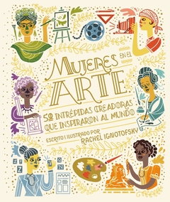 Mujeres en el arte: 50 intrépidas creadoras que inspiraron el mundo