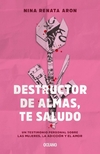 Destructor de almas, te saludo