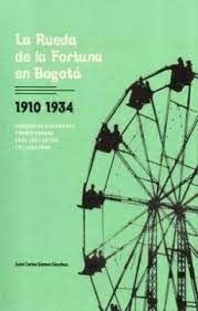 La rueda de la Fortuna en Bogotá 1910-1934