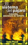 El sistema del pájaro. Colombia, laboratorio de barbarie