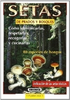 Setas de prados y bosques. Cómo identificarlas, respetarlas, recogerlas y cocinarlas