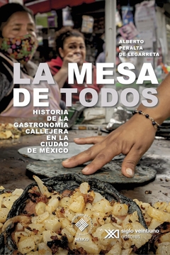 La mesa para todos. Historia de la gastronomía callejera en la Ciudad de México