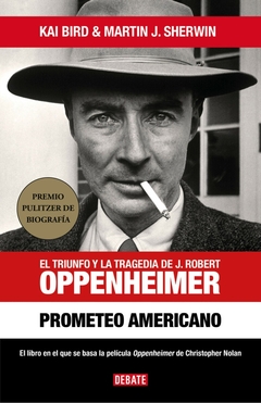 Prometeo americano. El triunfo y la tragedia de J. Robert Oppenheimer