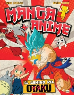 Manga + Anime. El camino del otaku