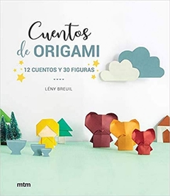 Cuentos de origami: 12 cuentos y 30 figuras