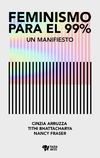 El feminismo para el 99%. Un manifiesto