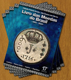 Livro das Moedas do Brasil 1643 - 2024 - 17ª Ed., Cláudio Amato, Irlei Neves