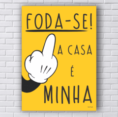 Placa Foda-se a casa é minha