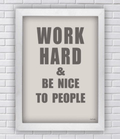 Quadro Work hard & be nice to people