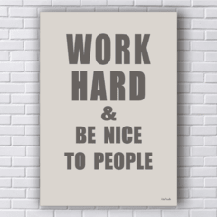 Placa Work hard & be nice to people