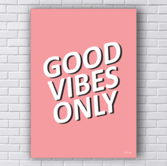 Placa Good vibes only