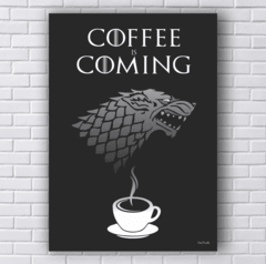 Quadro COFFEE is coming GAME OF THRONES