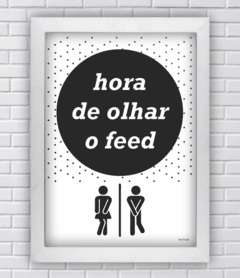 Quadro banheiro hora de olhar o feed