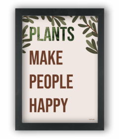 Quadro Plantas fazem as pessoas felizes