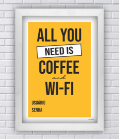 Quadro All You Need is Coffee and Wi-fi