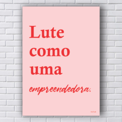 LUTE COMO UMA EMPREENDEDORA (Ref:AV185|V088|P170) na internet