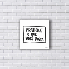 Placa Decorativa pratique o que você posta