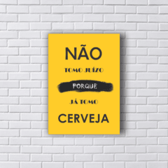 Placa não tomo juízo porque já tomo cerveja