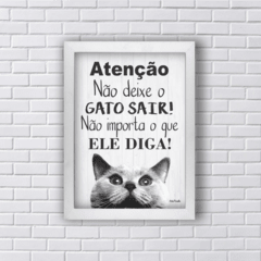 Quadro NÃO DEIXE O GATO SAIR não importa o que ele diga