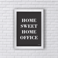 HOME SWEET HOME OFFICE (Ref:P163|V131|AV109) - loja online