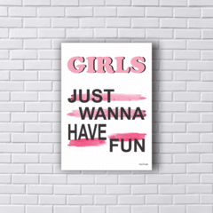 Placa GIRLS JUST WANNA HAVE FUN