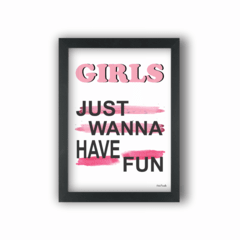 Quadro GIRLS JUST WANNA HAVE FUN