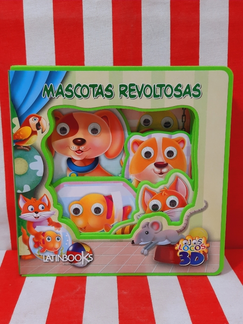 Libro Mascotas Revoltosas, Colección Ojos locos 3D de Latinbooks