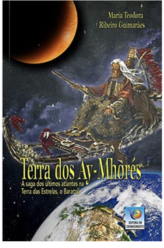 Terra Dos Ay-mhorés: A Saga Dos últimos Atlântes Na Terra Das Estrelas, O Baratzil