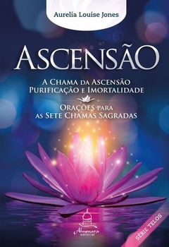 Ascensão - A chama da ascensão purificação e imortalidade