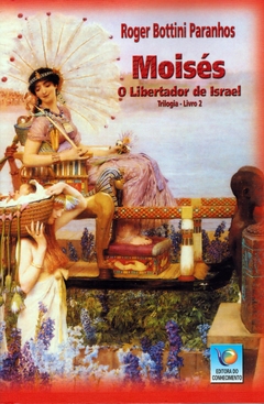 Moisés - O Libertador de Israel