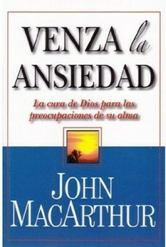 Venza La Ansiedad La cura de Dios para las preocupaciones de sus alma, Libro