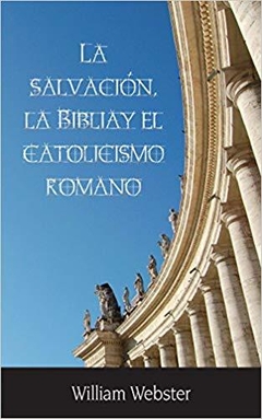 La Salvación La Biblia y El Catolicismo Romano - comprar online