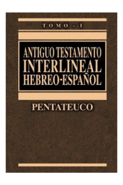 Antiguo Testamento Interlineal Pentateuco Tomo 1