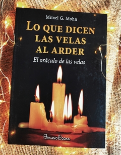 Lo que dicen las velas al arder MITXELL G. MOHN