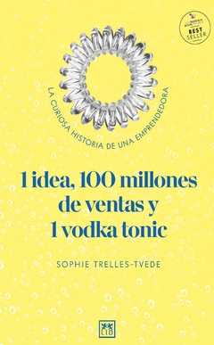 1 idea, 100 millones de ventas y 1 vodka tonic