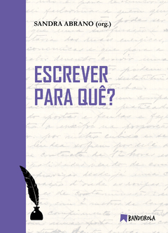 ESCREVER PARA QUÊ? de Sandra Abrano