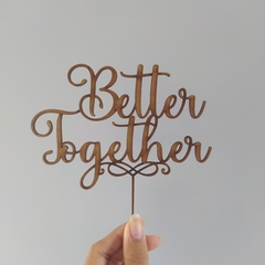 Topo de bolo "Better Together"