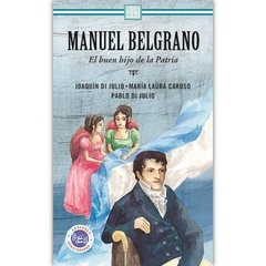 Manuel Belgrano: el buen hijo de la patria