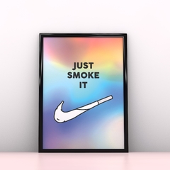 Just Smoke It