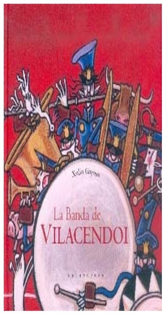 la banda de vilacendoi/ the band of vilacendoi - xulio gayoso - xulio gayoso - kalandraka